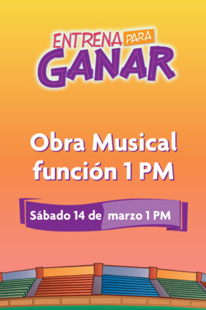 ENTRENA PARA GANAR - Obra Musical función 1 PM